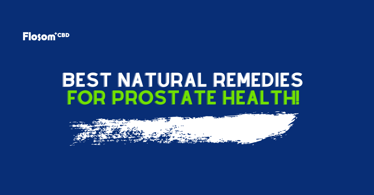 Best Natural Remedies for Prostate Health: All You Need To Know